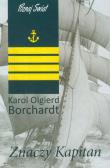 Znaczy Kapitan TW - Karol Olgierd Borchardt. Autor: Karol Olgierd Borchardt. Dadada.pl Okładka książki Znaczy Kapitan TW - Karol Olgierd Borchardt