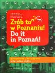 Zrób to w Poznaniu. Autor: Mazur Natalia, Danielewski Michał, Nawrot Radosław. Dadada.pl Okładka książki Zrób to w Poznaniu