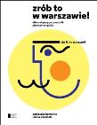 Zrób to w Warszawie!. Autor: Kowalska Agnieszka, Kamiński Łukasz. Dadada.pl Okładka książki Zrób to w Warszawie!