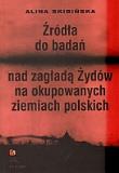 Okładka książki Źródła do badań nad zagładą Żydów na okupowanych ziemiach polskich