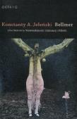 Bellmer albo Anatomia Nieświadomości Fizycznej i Miłości. Autor: Jeleński Konstanty A.. Dadada.pl Okładka książki Bellmer albo Anatomia Nieświadomości Fizycznej i Miłości