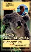 Blondynka na Tasmanii - Pawlikowska Beata. Autor: Beata Pawlikowska. Dadada.pl Okładka książki Blondynka na Tasmanii - Pawlikowska Beata