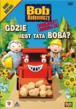 Bob Budowniczy - Gdzie jest tata Boba. Autor: Ball Sarah. Dadada.pl Okładka książki Bob Budowniczy - Gdzie jest tata Boba
