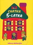 Chatka 5-latka. Zabawy edukacyjne. Autor: Anna Wiśniewska (red.), Lekan Elżbieta, Joanna Myjak (ilustr.). Dadada.pl Okładka książki Chatka 5-latka. Zabawy edukacyjne