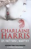 Okładka książki Definitywnie martwy - Charlaine Harris