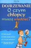 Okładka książki Dojrzewanie. O czym chłopcy muszą wiedzieć? Delta