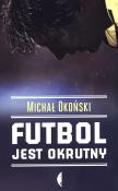 Okładka książki Futbol jest okrutny