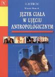Język ciała w ujęciu antropologicznym. Autor: Brocki Marcin. Dadada.pl Okładka książki Język ciała w ujęciu antropologicznym