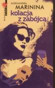 Kolacja z zabójcą. Autor: Aleksandra Marinina. Dadada.pl Okładka książki Kolacja z zabójcą