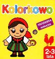 Kolorkowo. Akademia malucha 2-3 lata. Autor: Anna Wiśniewska (red.). Dadada.pl Okładka książki Kolorkowo. Akademia malucha 2-3 lata