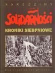 Kroniki sierpniowe Narodziny Solidarności. Autor: Grzechowiak Jan. Dadada.pl Okładka książki Kroniki sierpniowe Narodziny Solidarności