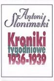 Kroniki Tygodniowe 1936-1939 - Antoni Słonimski. Autor: Słonimski Antoni. Dadada.pl Okładka książki Kroniki Tygodniowe 1936-1939 - Antoni Słonimski