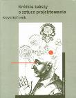 Okładka książki Krótkie teksty o sztuce projektowania