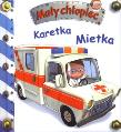 Mały chłopiec - Karetka Mietka. Autor: Beaumont Emilie, Nathalie Belineau. Dadada.pl Okładka książki Mały chłopiec - Karetka Mietka