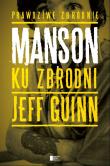 Manson Ku zbrodni. Autor: Jeff Guinn. Dadada.pl Okładka książki Manson Ku zbrodni
