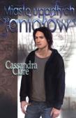 Okładka książki Miasto upadłych aniołów - Cassandra Clare