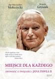 Miejsce dla każdego. Opowieść o świętości JP II. Autor: ks. abp Mieczysław Mokrzycki, Brygida Grysiak. Dadada.pl Okładka książki Miejsce dla każdego. Opowieść o świętości JP II