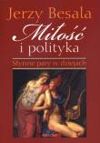 Miłość i polityka. Słynne pary w dziejach. Autor: Besala Jerzy. Dadada.pl Okładka książki Miłość i polityka. Słynne pary w dziejach