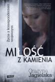 Miłość z kamienia. Autor: Grażyna Jagielska. Dadada.pl Okładka książki Miłość z kamienia