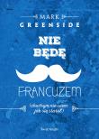 Okładka książki Nie będę Francuzem (choćbym nie wiem jak się starał)