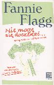 Nie Mogę Się Doczekać ... - Fannie Flagg. Autor: Flagg Fannie. Dadada.pl Okładka książki Nie Mogę Się Doczekać ... - Fannie Flagg