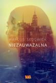 Niezauważalna. Autor: Sedgwick Marcus. Dadada.pl Okładka książki Niezauważalna