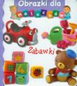Obrazki dla maluchów - Zabawki. Autor: Beaumont Emilie, Nathalie Belineau. Dadada.pl Okładka książki Obrazki dla maluchów - Zabawki