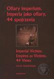 Ofiary imperium Imperia jako ofiary 44 spojrzenia. Autor: Andrzej Nowak. Dadada.pl Okładka książki Ofiary imperium Imperia jako ofiary 44 spojrzenia