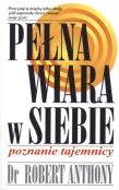 Pełna wiara w siebie. Autor: Salvatore Robert Anthony. Dadada.pl Okładka książki Pełna wiara w siebie