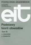 Podstawy teorii obwodów. Tom 3. Autor: Osiowski Jerzy, Jerzy Szabatin. Dadada.pl Okładka książki Podstawy teorii obwodów. Tom 3