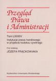 Przegląd Prawa i Administracji Instytucje prawa handlowego w projekcie kodeksu cywilnego. Autor: Józef Frąckowiak (red.). Dadada.pl Okładka książki Przegląd Prawa i Administracji Instytucje prawa handlowego w projekcie kodeksu cywilnego