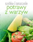 Szybko i smacznie - Potrawy z warzyw. Autor: Hanna Boguta-Marchel (tłum.). Dadada.pl Okładka książki Szybko i smacznie - Potrawy z warzyw