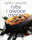 Szybko i smacznie. Ryby i owoce morza. Autor: Hanna Boguta-Marchel (tłum.). Dadada.pl Okładka książki Szybko i smacznie. Ryby i owoce morza
