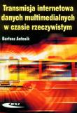 Transmisja internetowa danych multimedialnych. Autor: Antosik Bartosz. Dadada.pl Okładka książki Transmisja internetowa danych multimedialnych