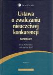 Ustawa o zwalczaniu nieuczciwej konkurencji Komentarz. Autor: Nowińska Ewa, Vall Michał. Dadada.pl Okładka książki Ustawa o zwalczaniu nieuczciwej konkurencji Komentarz