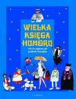 Wielka księga humoru. 5000 najlepszych. Autor: Illg Jacek, Spadzińska Elżbieta. Dadada.pl Okładka książki Wielka księga humoru. 5000 najlepszych