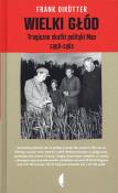 Wielki głód. Tragiczne skutki polityki Mao... TW. Autor: Frank Dikotter. Dadada.pl Okładka książki Wielki głód. Tragiczne skutki polityki Mao... TW