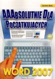 Word 2007. AAAbsolutnie dla początkujących. Autor: Butz Caroline. Dadada.pl Okładka książki Word 2007. AAAbsolutnie dla początkujących