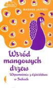 Wśród mangowych drzew. Autor: Jaffrey Madhur. Dadada.pl Okładka książki Wśród mangowych drzew