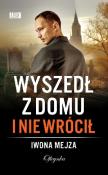Wyszedł z domu i nie wrócił. Autor: Mejza Iwona. Dadada.pl Okładka książki Wyszedł z domu i nie wrócił