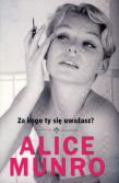 Za kogo ty się uważasz?. Autor: Alice Munro. Dadada.pl Okładka książki Za kogo ty się uważasz?