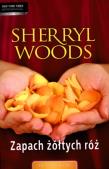 Zapach żółtych róż. Autor: Woods Sherryl. Dadada.pl Okładka książki Zapach żółtych róż