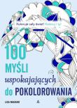 100 myśli uspokajających do kolorowania. Autor: Lisa Magano. Dadada.pl Okładka książki 100 myśli uspokajających do kolorowania