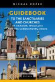 A Pilgrim's Guidebook to the Sanctuaries and Churches of Krakow, Wieliczka and the Surrounding Areas. Autor: Michał Rożek. Dadada.pl Okładka książki A Pilgrim's Guidebook to the Sanctuaries and Churches of Krakow, Wieliczka and the Surrounding Areas