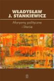 Aforyzmy i litanie polityczne. Autor: Stankiewicz Władysław J.. Dadada.pl Okładka książki Aforyzmy i litanie polityczne