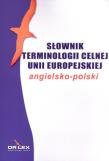 Angielsko polski słownik terminologii celnej Unii. Autor: Kapusta Piotr. Dadada.pl Okładka książki Angielsko polski słownik terminologii celnej Unii