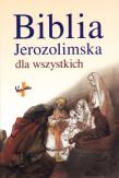 Biblia Jerozolimska dla wszystkich. Autor: Bagot Jean-Pierre, Barrios-Auscher Dominique. Dadada.pl Okładka książki Biblia Jerozolimska dla wszystkich