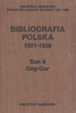 Bibliografia polska 1901-1939 Tom 9 Geg-Gor. Wydawca: Biblioteka Narodowa. Dadada.pl Opakowanie Bibliografia polska 1901-1939 Tom 9 Geg-Gor
