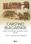 Carstwo bułgarskie. Polityka-kultura-społeczeństwo. 866–971. Autor: Leszka Mirosław J., Marinow Kirił. Dadada.pl Okładka książki Carstwo bułgarskie. Polityka-kultura-społeczeństwo. 866–971
