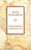 Cholerna niepodległość. Autor: Wierzbicki Piotr. Dadada.pl Okładka książki Cholerna niepodległość